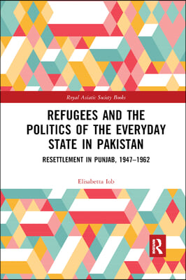 Refugees and the Politics of the Everyday State in Pakistan