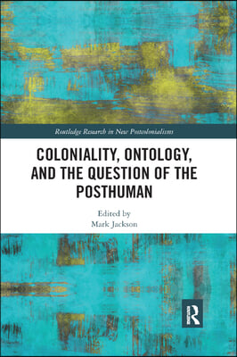 Coloniality, Ontology, and the Question of the Posthuman