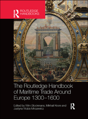 Routledge Handbook of Maritime Trade around Europe 1300-1600