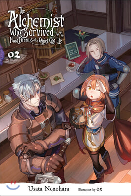 The Alchemist Who Survived Now Dreams of a Quiet City Life, Vol. 2 (Light Novel): Volume 2