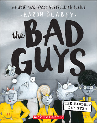 The Bad Guys in the Baddest Day Ever (the Bad Guys #10): Volume 10