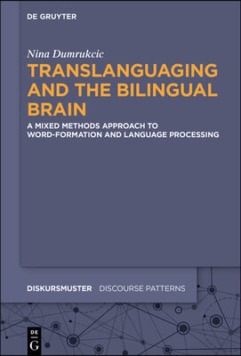 Translanguaging and the Bilingual Brain: A Mixed Methods Approach to Word-Formation and Language Processing