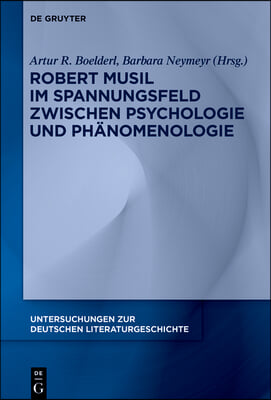 Robert Musil im Spannungsfeld zwischen Psychologie und Ph&#228;nomenologie