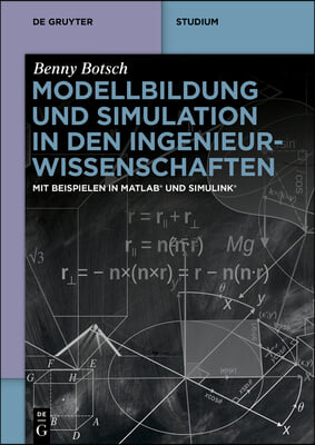 Modellbildung Und Simulation in Den Ingenieurwissenschaften: Mit Beispielen in Matlab(r) Und Simulink(r)