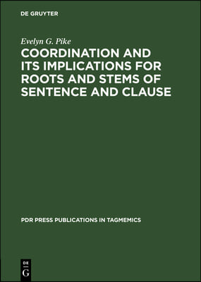 Coordination and Its Implications for Roots and Stems of Sentence and Clause