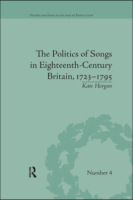 Politics of Songs in Eighteenth-Century Britain, 1723–1795