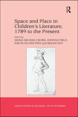 Space and Place in Children’s Literature, 1789 to the Present