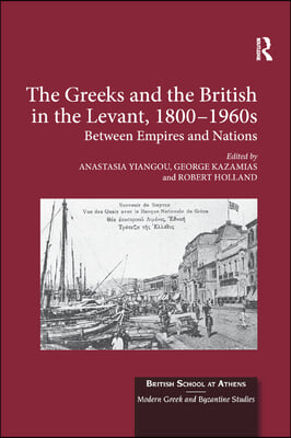 Greeks and the British in the Levant, 1800-1960s