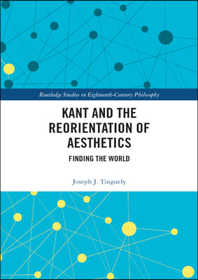 Kant and the Reorientation of Aesthetics