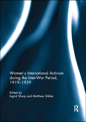 Women&#39;s International Activism during the Inter-War Period, 1919–1939