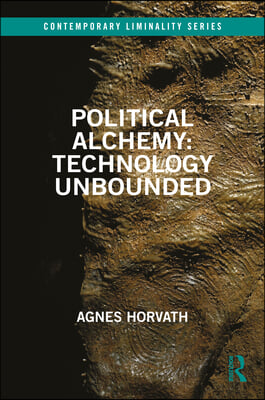 Political Alchemy: Technology Unbounded