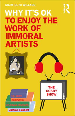 Why It&#39;s OK to Enjoy the Work of Immoral Artists