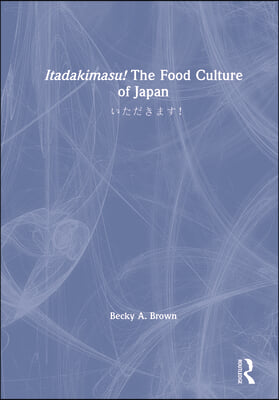 Itadakimasu! The Food Culture of Japan