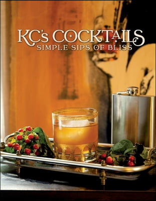 Kc's Cocktails: Simple Sips of Bliss