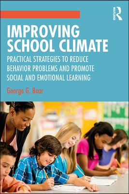Improving school climate : practical strategies to reduce behavior problems and promote social and emotional learning /