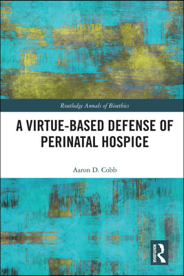 Virtue-Based Defense of Perinatal Hospice