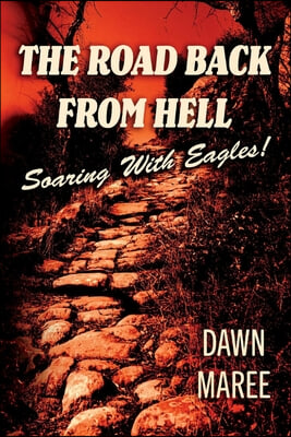 The Road Back from Hell: Soaring with Eagles!