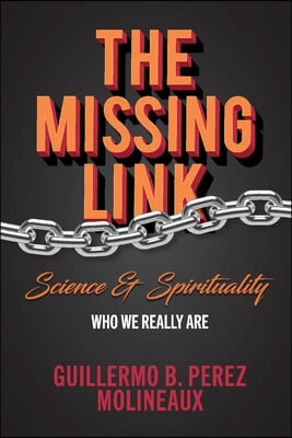 The Missing Link... Science &amp; Spirituality: Who We Really Are
