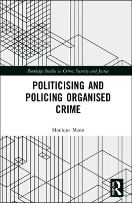 Politicising and Policing Organised Crime