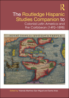 Routledge Hispanic Studies Companion to Colonial Latin America and the Caribbean (1492-1898)