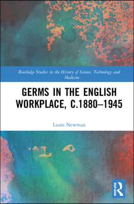 Germs in the English Workplace, c.1880–1945