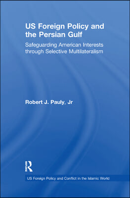 US Foreign Policy and the Persian Gulf