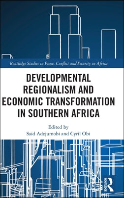 Developmental Regionalism and Economic Transformation in Southern Africa