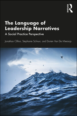 The Language of Leadership Narratives : A Social Practice Perspective (Hardcover)