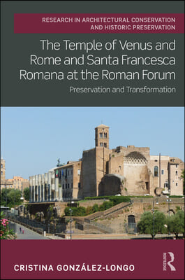 Temple of Venus and Rome and Santa Francesca Romana at the Roman Forum