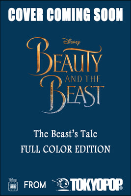 Disney Manga: Beauty and the Beast - The Beast&#39;s Tale (Full-Color Edition)