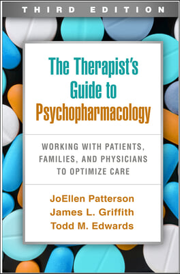 The Therapist&#39;s Guide to Psychopharmacology: Working with Patients, Families, and Physicians to Optimize Care