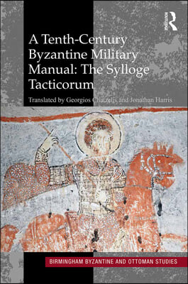 Tenth-Century Byzantine Military Manual: The Sylloge Tacticorum