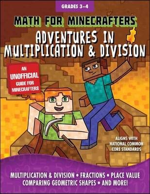 Math for Minecrafters: Adventures in Multiplication &amp; Division