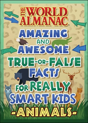 The World Almanac Awesome True-Or-False Questions for Smart Kids: Animals