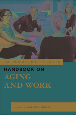 The Rowman &amp; Littlefield Handbook on Aging and Work