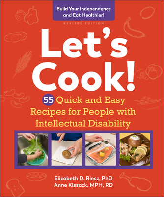 Let&#39;s Cook!: 55 Quick and Easy Recipes for People with Intellectual Disability