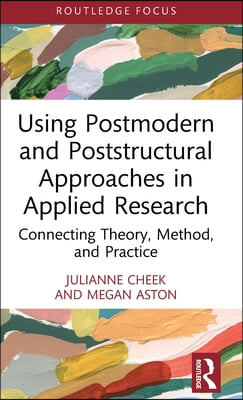 Using Postmodern and Poststructural Approaches in Applied Research