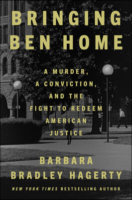 Bringing Ben Home: A Murder, a Conviction, and the Fight to Redeem American Justice