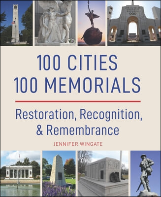 100 Cities 100 Memorials: Restoration, Recognition &amp; Remembrance