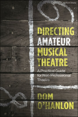 Directing Amateur Musical Theatre: A Practical Guide for Non-Professional Theatre