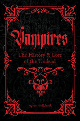 Vampires: A Handbook of History & Lore of the Undead