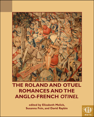 The Roland and Otuel Romances and the Anglo-Norman &#39;Otinel&#39;