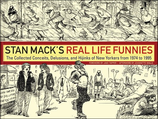 Stan Mack&#39;s Real Life Funnies: The Collected Conceits, Delusions, and Hijinks of New Yorkers from 1974 to 1995