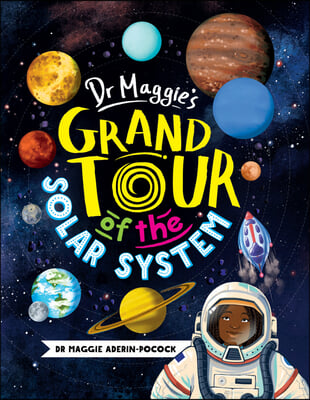 Dr. Maggie&#39;s Grand Tour of the Solar System