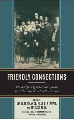 Friendly Connections: Philadelphia Quakers and Japan since the Late Nineteenth Century