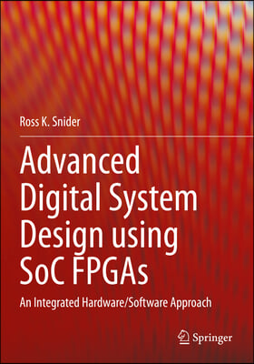 Advanced Digital System Design Using Soc FPGAs: An Integrated Hardware/Software Approach