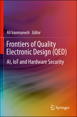 Frontiers of Quality Electronic Design (Qed): Ai, Iot and Hardware Security