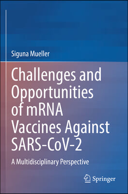 Challenges and Opportunities of Mrna Vaccines Against Sars-Cov-2: A Multidisciplinary Perspective