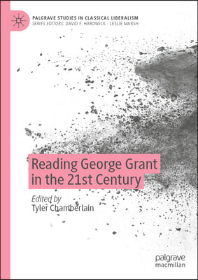 Reading George Grant in the 21st Century