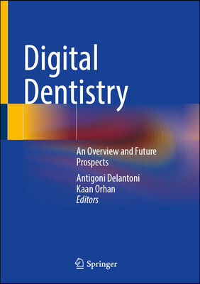 Digital Dentistry: An Overview and Future Prospects